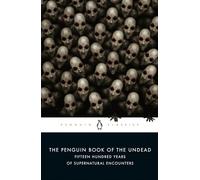 The Penguin Book of the Undead: Fifteen Hundred Years of Supernatural Encounters