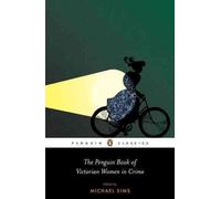 The Penguin Book of Victorian Women in Crime: Forgotten Cops and Private Eyes fr