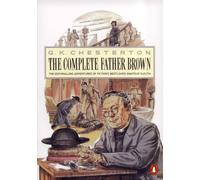The Penguin Complete Father Brown : The Enthralling Adventures of Fiction's Best-loved Amateur Sleuth