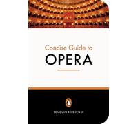 The Penguin Concise Guide to Opera by Amanda Holden, Amanda H... - 9780141016825