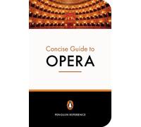 The Penguin Concise Guide to Opera