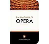 The Penguin Concise Guide to Opera