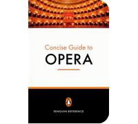 The Penguin Concise Guide to Opera: Xii (Penguin Reference)