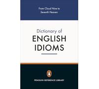 The Penguin Dictionary of English Idioms (4,000+ Idioms) (Penguin Reference Books)