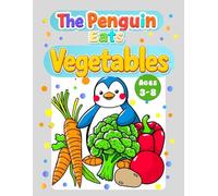 The Penguin eats vegetables for kids 3 to 8: Simple coloring book for kids