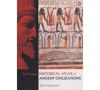 The Penguin Historical Atlas of Ancient Civilisations by John Haywood