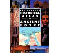 The Penguin Historical Atlas of Ancient Egypt (Penguin Reference) by Bill Manley