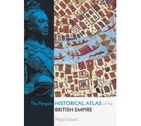 The Penguin Historical Atlas of the British Empire by Nigel Dalziel (English) Pa