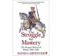 The Penguin History of Britain: The Struggle for Mastery: Britain 1066-1284...