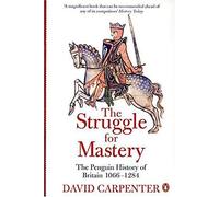 The Penguin History of Britain: The Struggle for Mastery: Britain 1066-1284 by Carpenter, Prof David (2004) Paperback