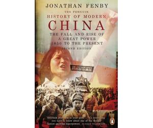 The Penguin History of Modern China: The Fall and Rise of a Great Power, 1850 to the Present, Second Edition