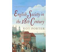 The Penguin Social History of Britain: English Society in the Eighteenth Century (Social Hist of Britain)