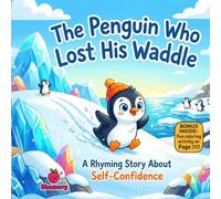The Penguin Who Lost His Waddle: A Funny Rhyming Picture Book About Self-Confidence, Being Yourself, and Finding Your Sparkle Again