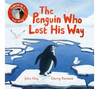 The Penguin Who Lost His Way : Inspired by a True Story