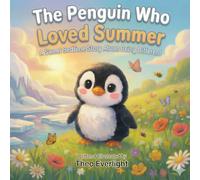 The Penguin Who Loved Summer: A Sweet Bedtime Story About Courage and Being Yourself (Ages 3-7)
