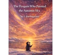 The Penguin Who Painted the Autumn Sky (The Heartglow Collection)