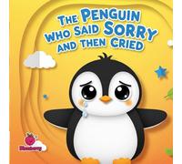 The Penguin Who Said Sorry and Then Cried (The 100 Book Kids Collection)