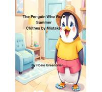 The Penguin Who Wore Summer Clothes by Mistake. (Children's Bedtime Stories.)