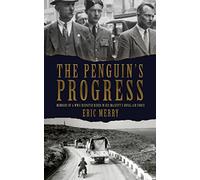 The Penguin's Progress: Memoirs of a WWII Dispatch Rider in His Majesty's