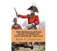 The Peninsular War Diary of Edmund Mulcaster RE, 1808-1810