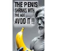 THE PENIS SHRINKS with the age AVOID IT..!!: How to make the penis grow