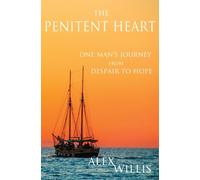 The Penitent Heart : One man's journey from despair to hope.