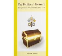 The Penitents′ Treasury - Indulgences in Latin Christendom, 1175-1375