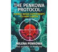 The Penkowa Protocol: Science-based supplements to fight cancer