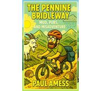 The Pennine Bridleway: Mud, Pubs, and Misadventure (History Rides)