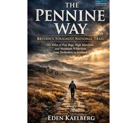 The Pennine Way: Britain's Toughest National Trail: 268 Miles of Peat Bogs, High Moorland, and Mountain Wilderness from Derbyshire to Scotland (UK Long-Distance Walking Guides)