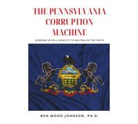 The Pennsylvania Corruption Machine: 6 (Corruption in Pennsylvania)