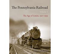 The Pennsylvania Railroad: The Age of Limits, 1917-1933: 2 (Railroads Past and Present)