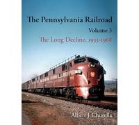 The Pennsylvania Railroad: The Long Decline, 1933-1968 (Railroads Past and Present)