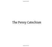 The Penny Catechism