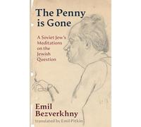 The Penny is Gone: A Soviet Jew's Meditations on the Jewish Question (Jewish Arguments)