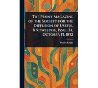 The Penny Magazine of the Society for the Diffusion of Useful Knowledge, Issue 34, October 13, 1832