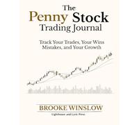 The Penny Stock Trading Journal: Track Your Trades, Your Wins, Mistakes and Your Growth