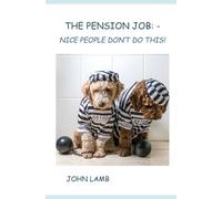 THE PENSION JOB: NICE PEOPLE DON'T DO THIS!!