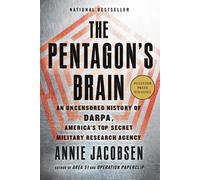 The Pentagon's Brain: An Uncensored History of DARPA, America's Top-Secret Milit