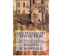 The Pentecost Revolution: The Story of the Jesus Party in Israel, A.D. 36-66