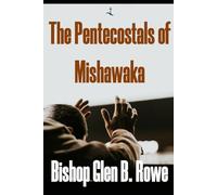The Pentecostals of Mishawaka: Bishop Glen B. Rowe