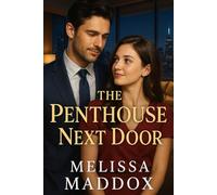 The Penthouse Next Door: A laugh-out-loud London romantic comedy-neighbors to lovers, billionaire cinnamon-roll hero, forced proximity, one bed, witty banter, cat chaos, and a guaranteed HEA.