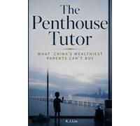 The Penthouse Tutor: What China's Wealthiest Parents Can't Buy
