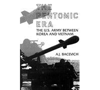 The Pentomic Era: The U.S. Army Between Korea and Vietnam