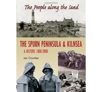 The People Along the Sand: The Spurn Peninsula & Kilnsea, A History 1800-2000: Written by Jan Crowther, 2010 Edition, Publisher: Phillimore & Co Ltd [Paperback]