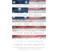 The People Are Going to Rise Like the Waters Upon Your Shore: A Story of American Rage