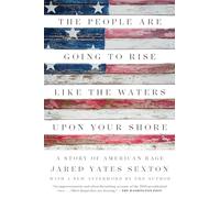 The People Are Going to Rise Like the Waters Upon Your Shore: A Story of American Rage