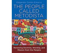The People Called Metodista: Renewing Doctrine, Worship, and Mission from the Margins