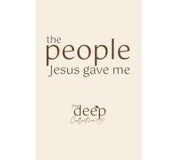 The People Jesus Gave Me: A relationship journal for enjoying, loving, and praying for the people in your life