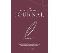 The People Leader’s journal: A 100-day journal for the inner work of people leadership - supporting you to lead yourself well, stay rooted in your values, and show up with steadiness for others.